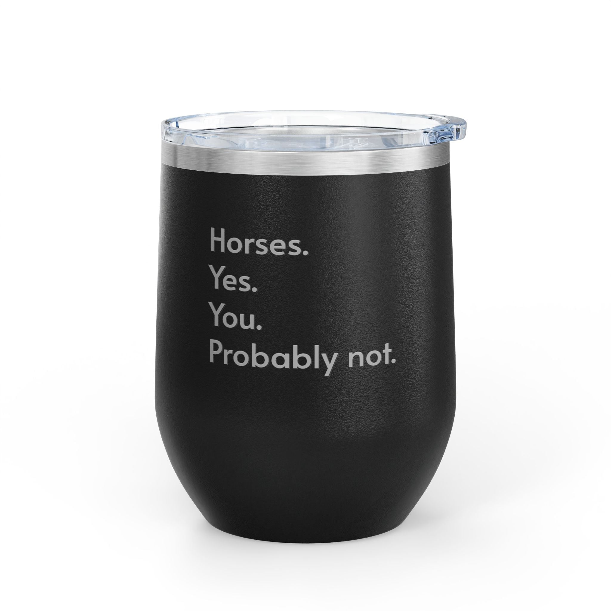 Wine Tumbler, 12oz - Horses. Yes.