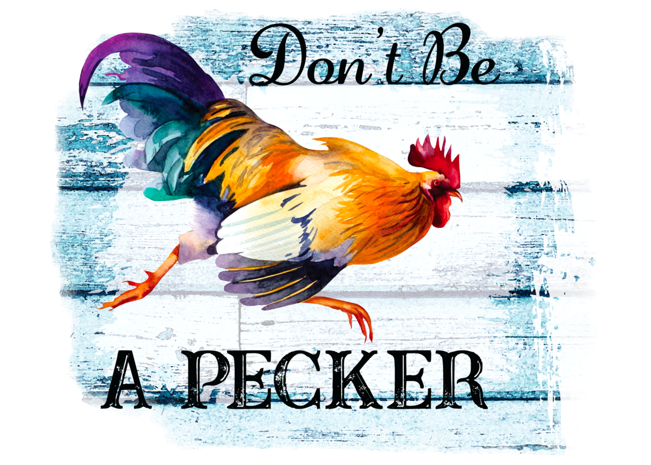 Don't Be A Pecker Rooster Greeting Card